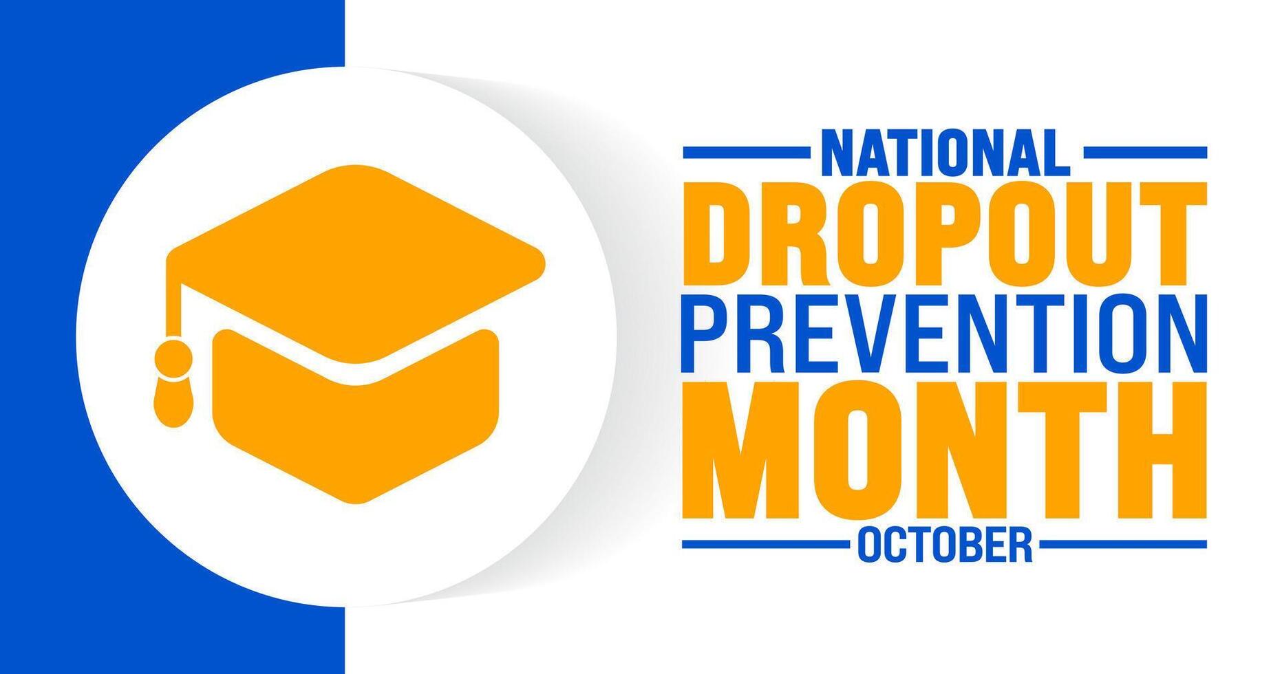 National dropout prevention month background or banner design template is observed every year in October. Holiday concept. Template for card, poster, placard, template. eps 10 vector