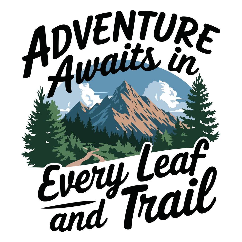 Adventure awaits in every leaf and trail t-shirt design vector