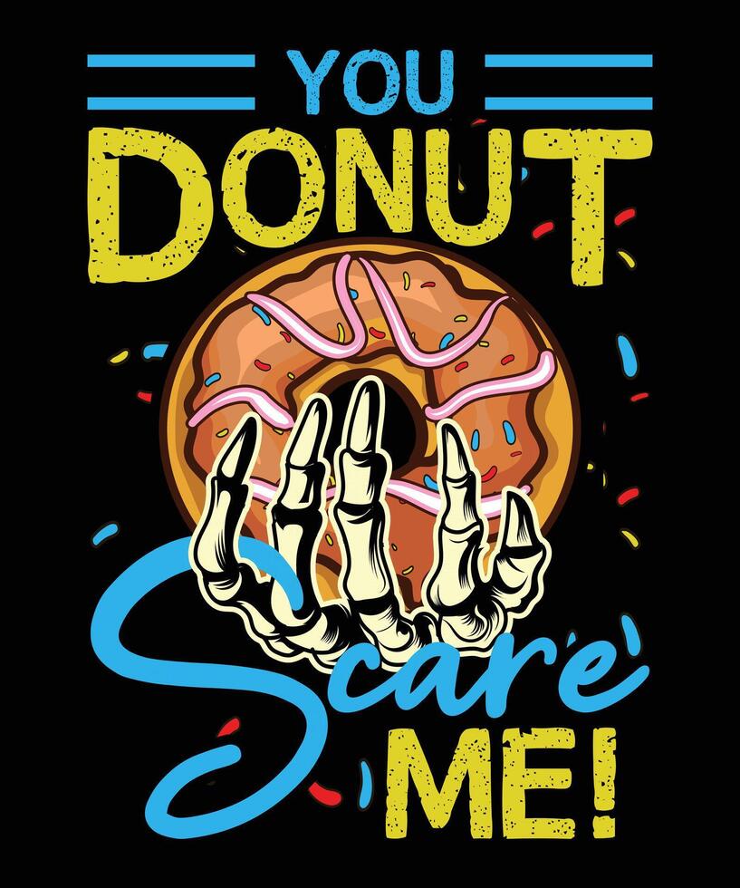 you donut scare me design vector