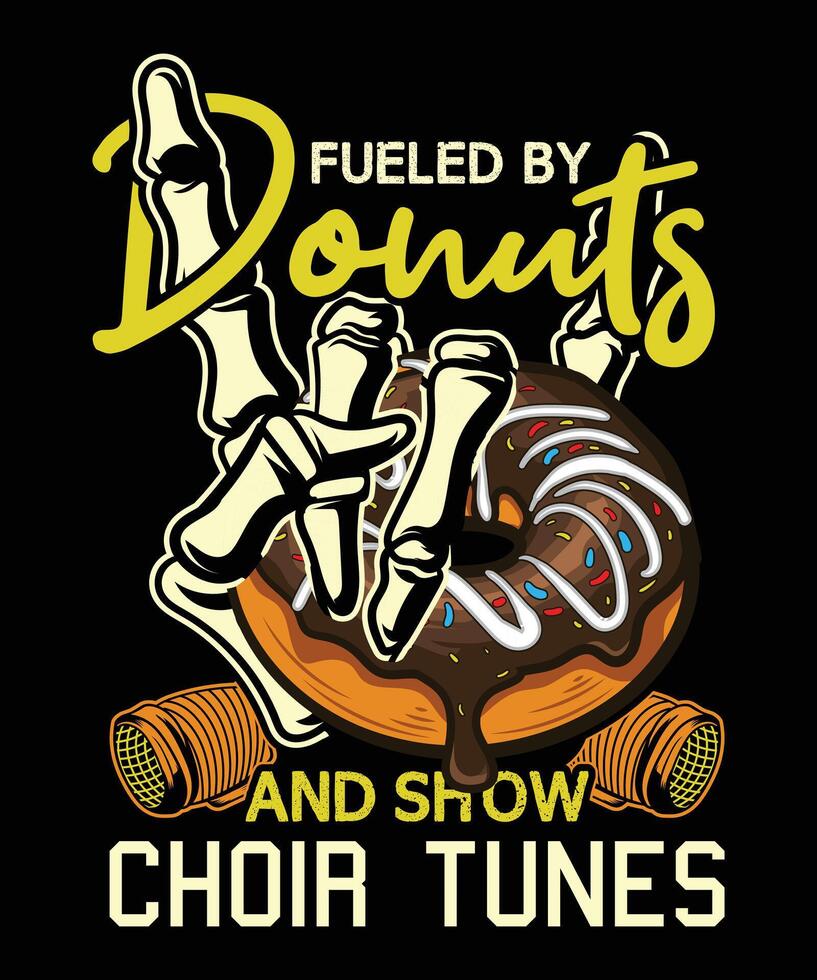 fueled by donuts and show choir tunes music and donut t-shirt design vector