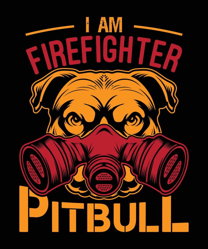 i am firefighter pitbull dog t-shirt desitgn vector