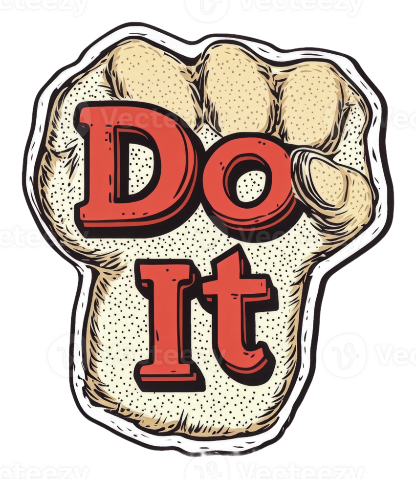 Bold fist graphic with motivational phrase, cut out - stock . png