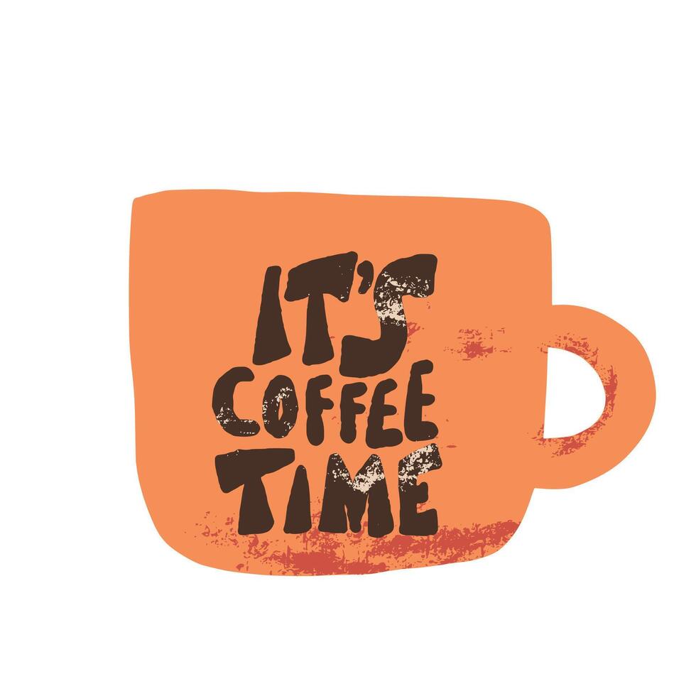 Its coffee time phrase. Hand drawn message. vector