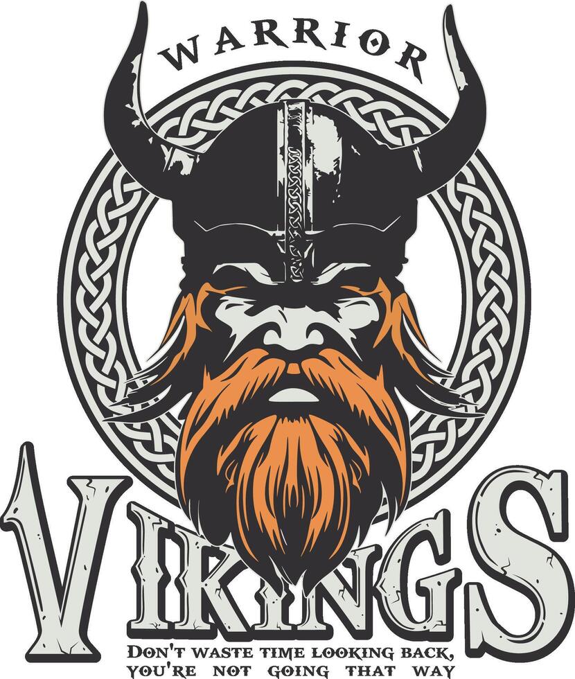 Viking wearing a helmet with horns, in the background a circle with the words don't waste time looking back, you're not going that way. vector