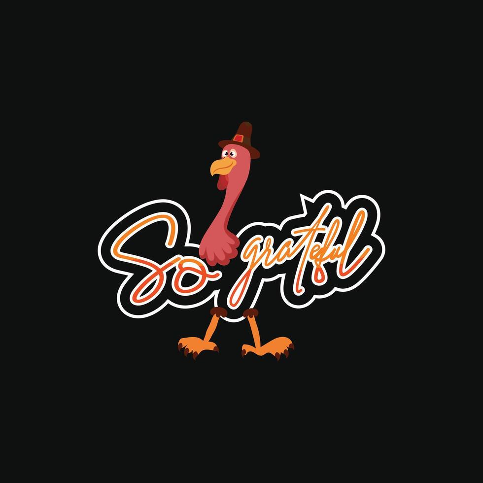 So Grateful t shirt design. Thanksgiving Day t shirt design. Can be used for Print mugs, sticker designs, greeting cards, posters, bags, and t shirts. vector