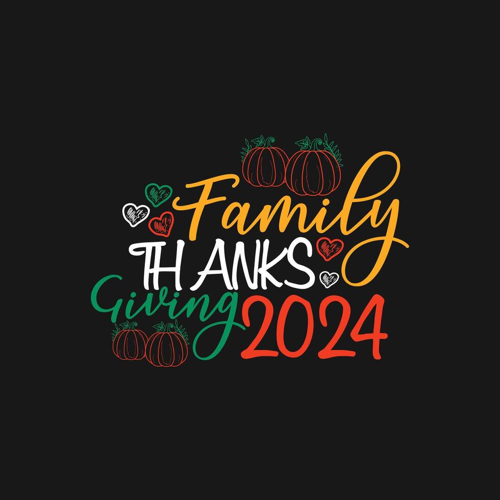 Family Thanksgiving 2024 t shirt design. Thanksgiving Day t shirt design. Can be used for Print mugs, sticker designs, greeting cards, posters, bags, and t shirts. vector