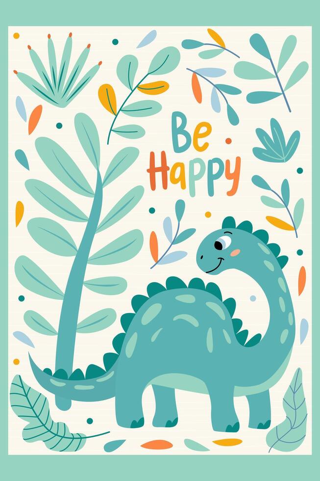 Motivation card with adorable turquoise dinosaur, r illustration in hand drawn flat style and be happy lettering vector
