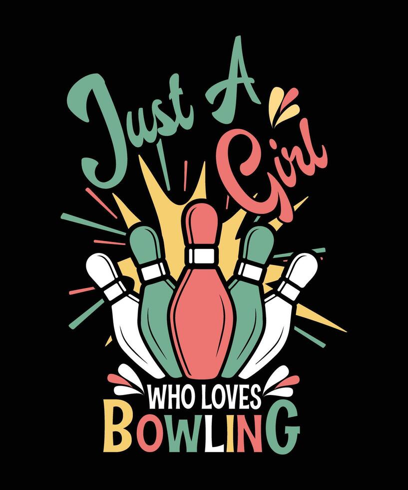Just a girl who loves bowling typography t shirt design, bowling pin illustration, colorful design black background vector