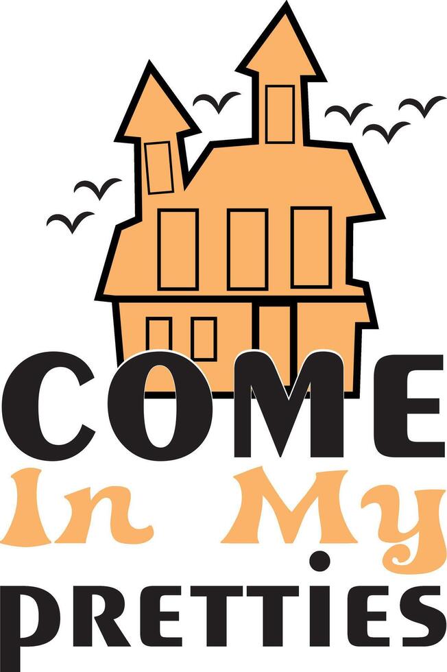 Come In My Pretties Design vector