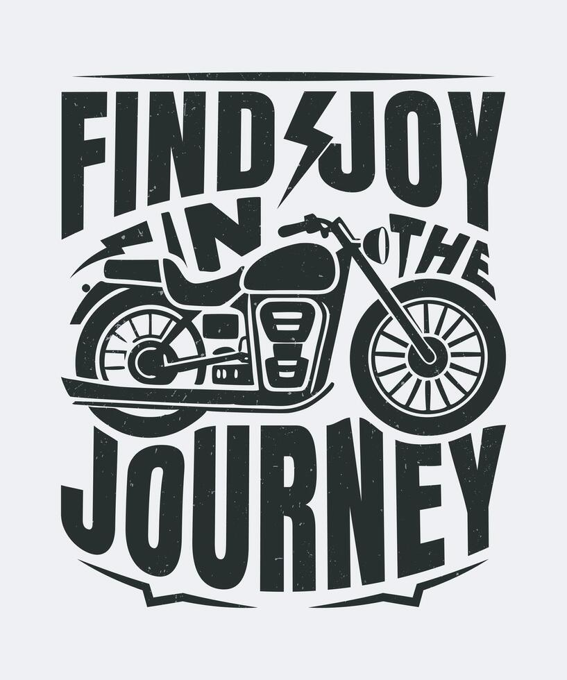 Fully editable EPS 10 Outline of Find Joy In The Journey Biker Bike Lover T-Shirt Design an image suitable for T-shirts, Mugs, Bags, Poster Cards, and much more. The Package is 4500x5400px vector