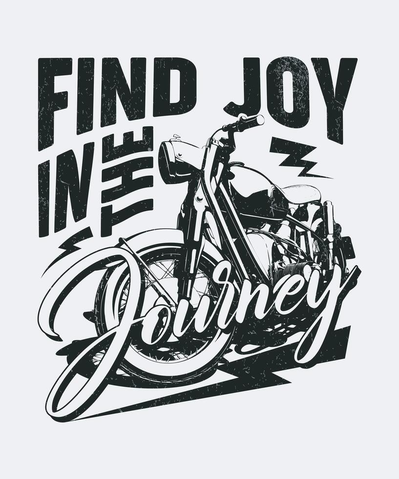 Fully editable EPS 10 Outline of Find Joy In The Journey Biker T-Shirt Design Biker Lover an image suitable for T-shirts, Mugs, Bags, Poster Cards, and much more. The Package is 4500x5400px vector