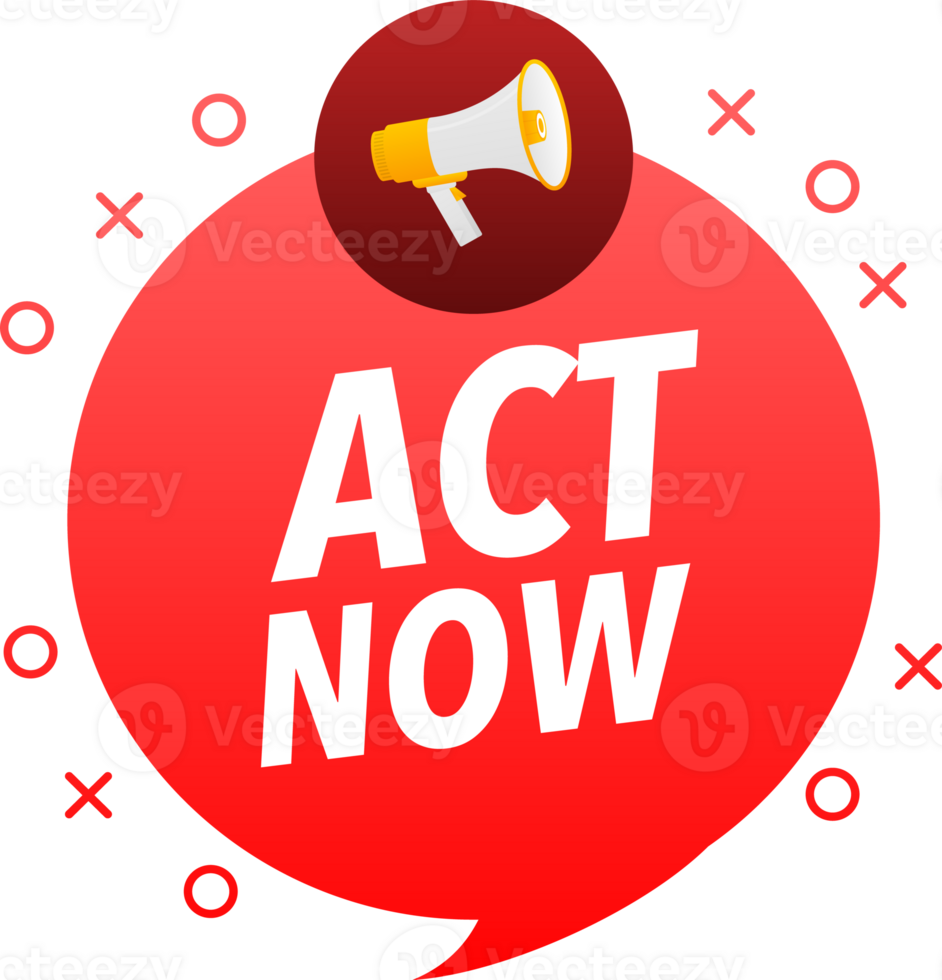 Megaphone label set with text Act now. Act now announcement banner png