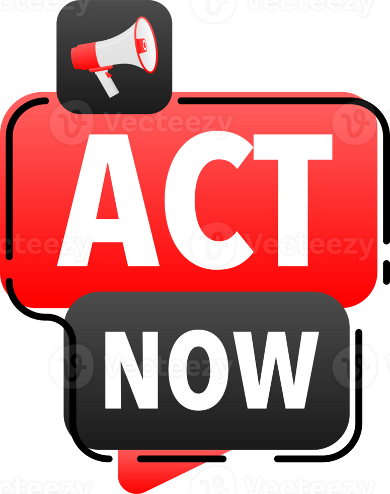 Megaphone label set with text Act now. Act now announcement banner png
