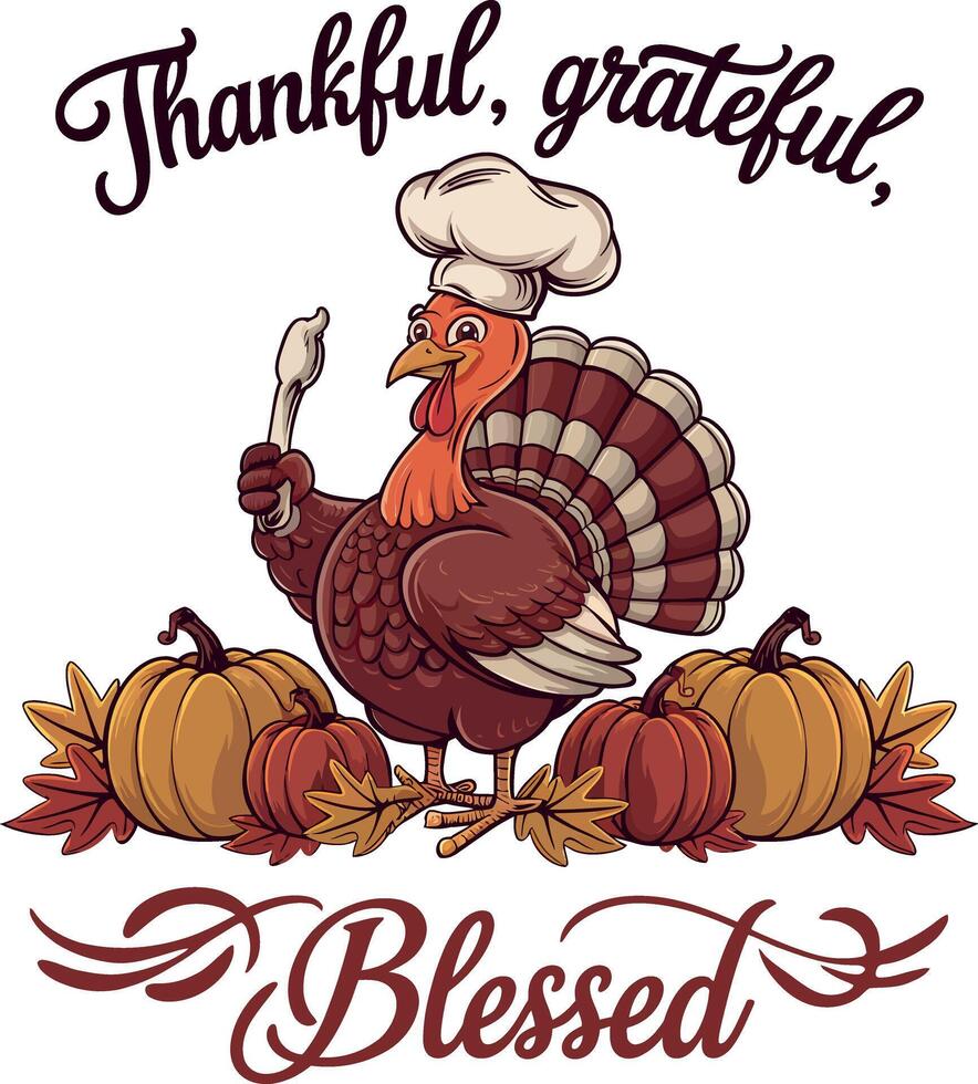 Thankful, grateful blessed design template with funny turkey hen with chef hat pumpkin and autumn concert design for happy thanksgiving day vector