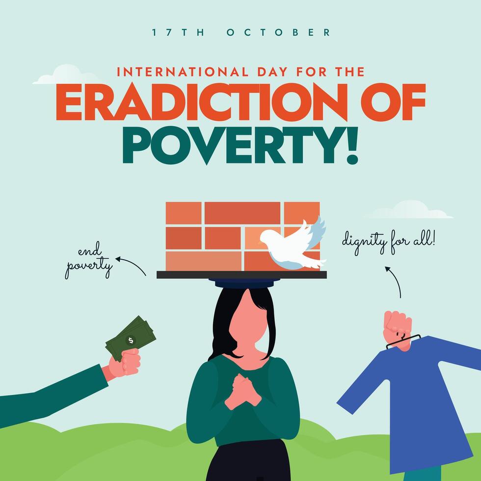 International Day for the Eradication of poverty. 17th October eradication of poverty day conceptual banner with a girl carrying bricks on head, hand offering money to poor child. Basic human needs. vector