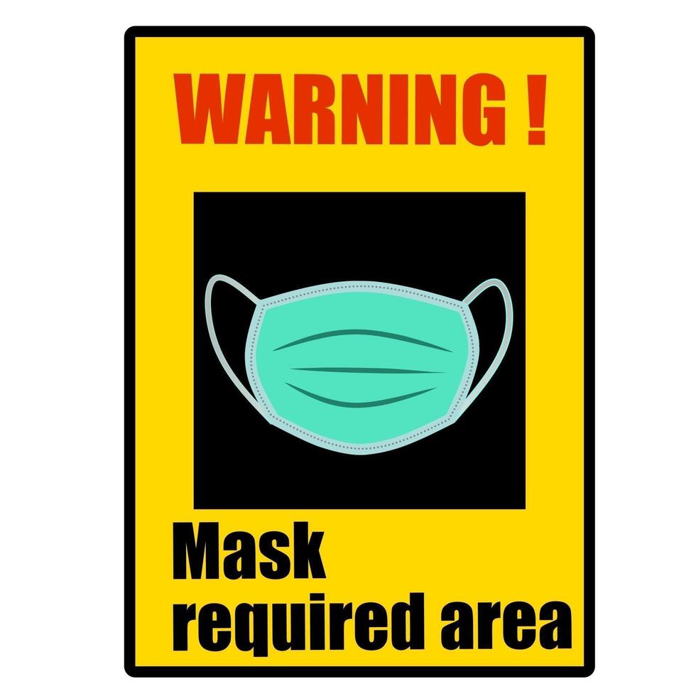 A yellow and black sign with the words warning mask required area vector