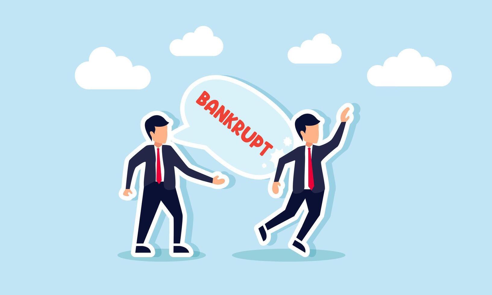 A businessman is pushed down by a text bubble saying BANKRUPT coming from another businessman, illustrating an employee's poor decision leading to the company's bankruptcy. vector