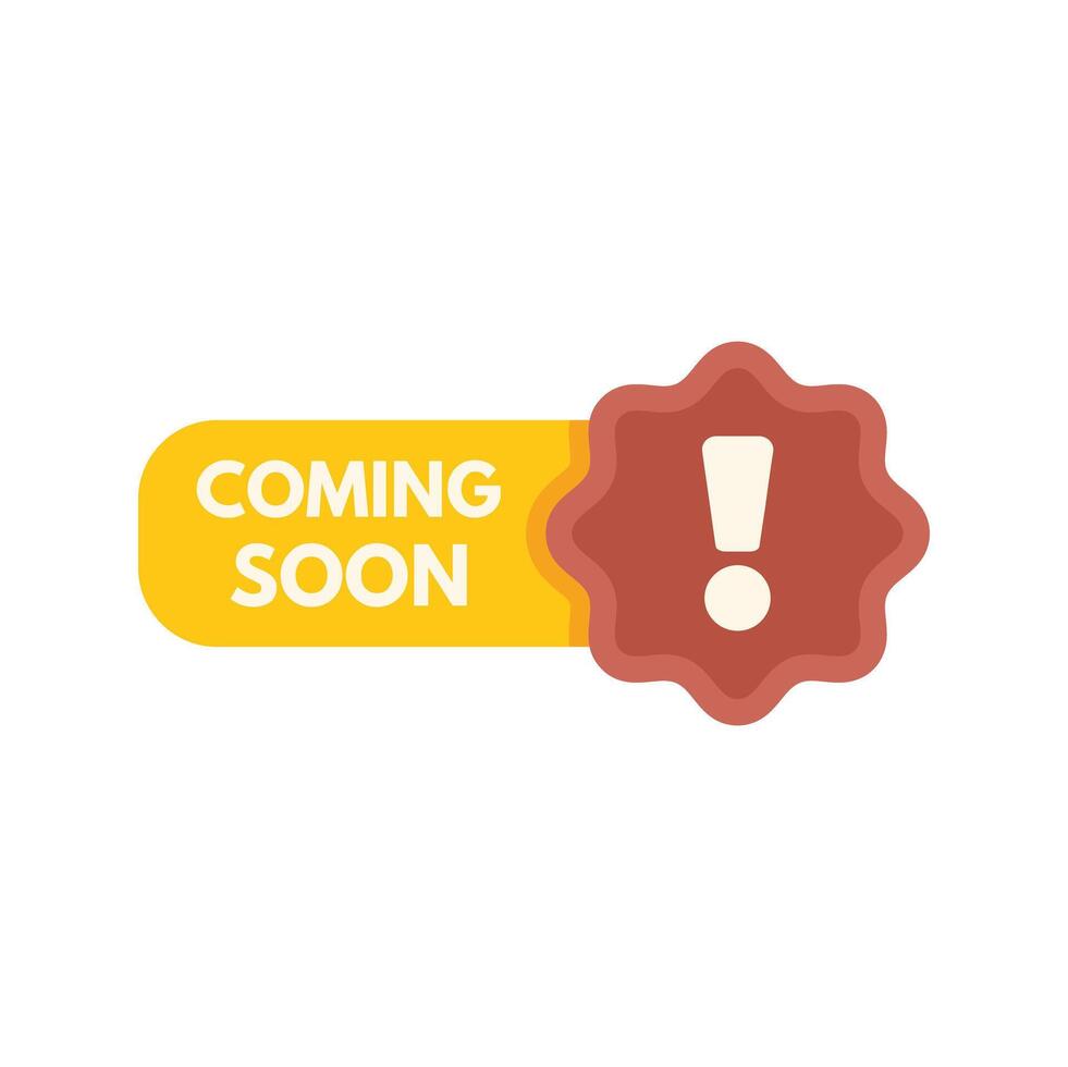 Coming soon sign with exclamation point announcing arrival vector