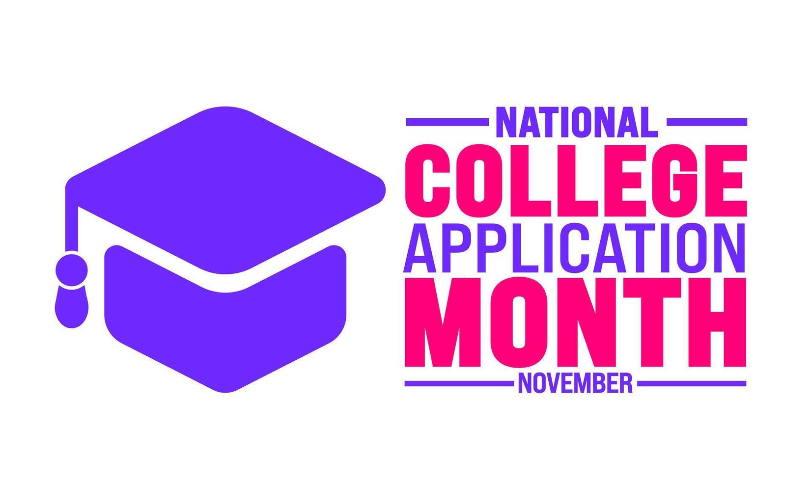 National College Application Month background or banner design template is observed every year in November. Holiday concept. Template for card, poster, placard, template. vector