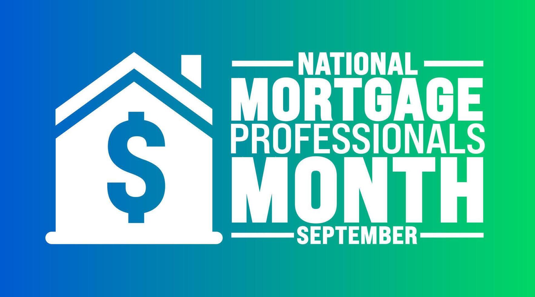 National Mortgage Professionals Month is observed every year in September. Holiday concept. Template for background, banner, card, poster, placard, design template with unique shapes vector