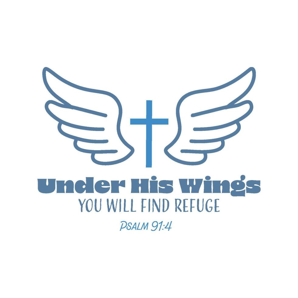 Biblical Phrase, Under His Wings you will find refuge vector