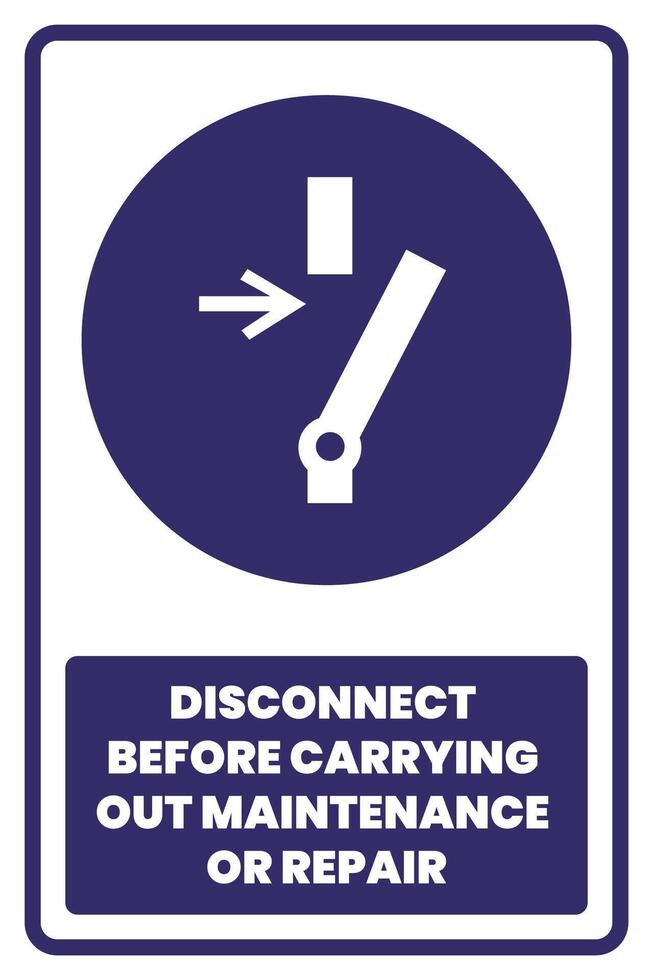 Disconnect before carrying out maintenance or repair sign vector