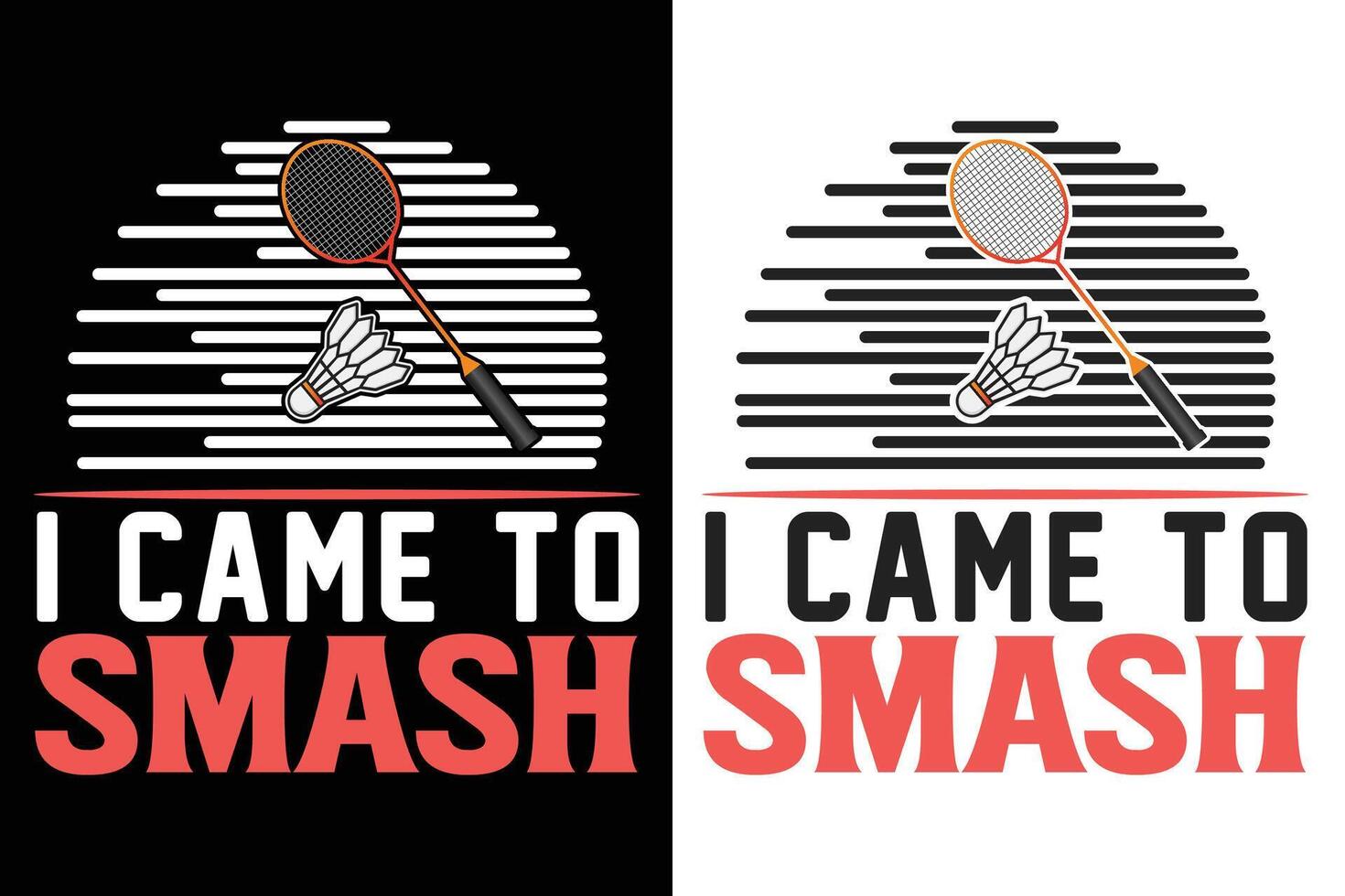 I came to smash badminton typography design vector