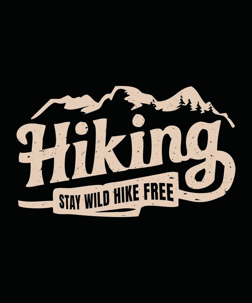 Fully editable Stay Wild Hike Free Still Hiking T-Shirt in EPS 10 format, perfect for T Shirts, mugs, bags, and more. It has a high 4500x5400 px and is customizable for personal and commercial use. vector
