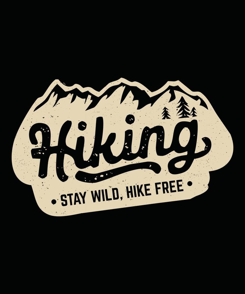 Fully editable Stay Wild Hike Free Still Hiking Adventure in EPS 10 format, perfect for T Shirts, mugs, bags, and more. It has a high 4500x5400 px and is customizable for personal and commercial use. vector
