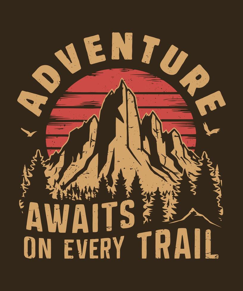 Adventure Awaits On Every Trail Adventure T-Shirt Design vector