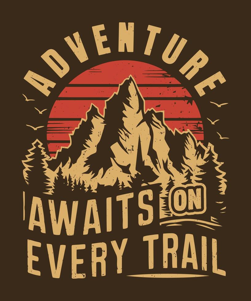 Adventure Awaits On Every T-Shirt Design vector