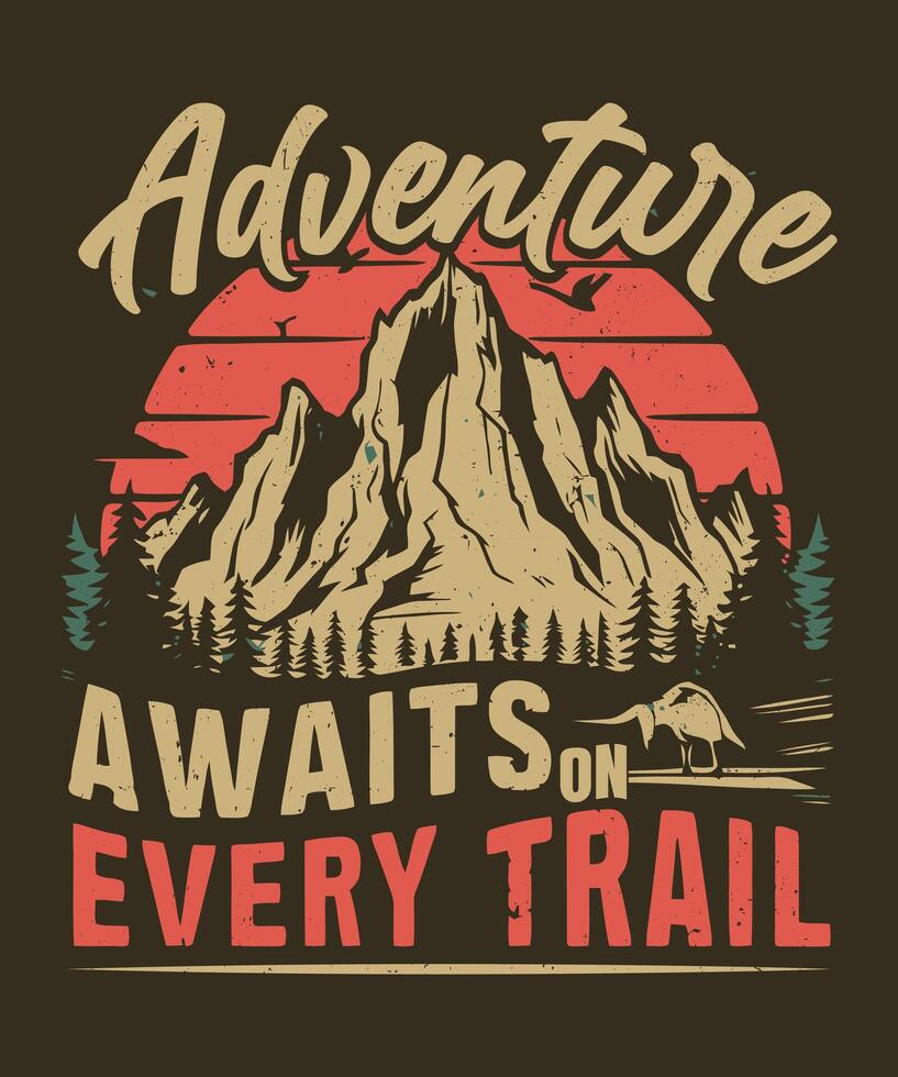 Adventure Awaits On Every Trail T-Shirt Design vector