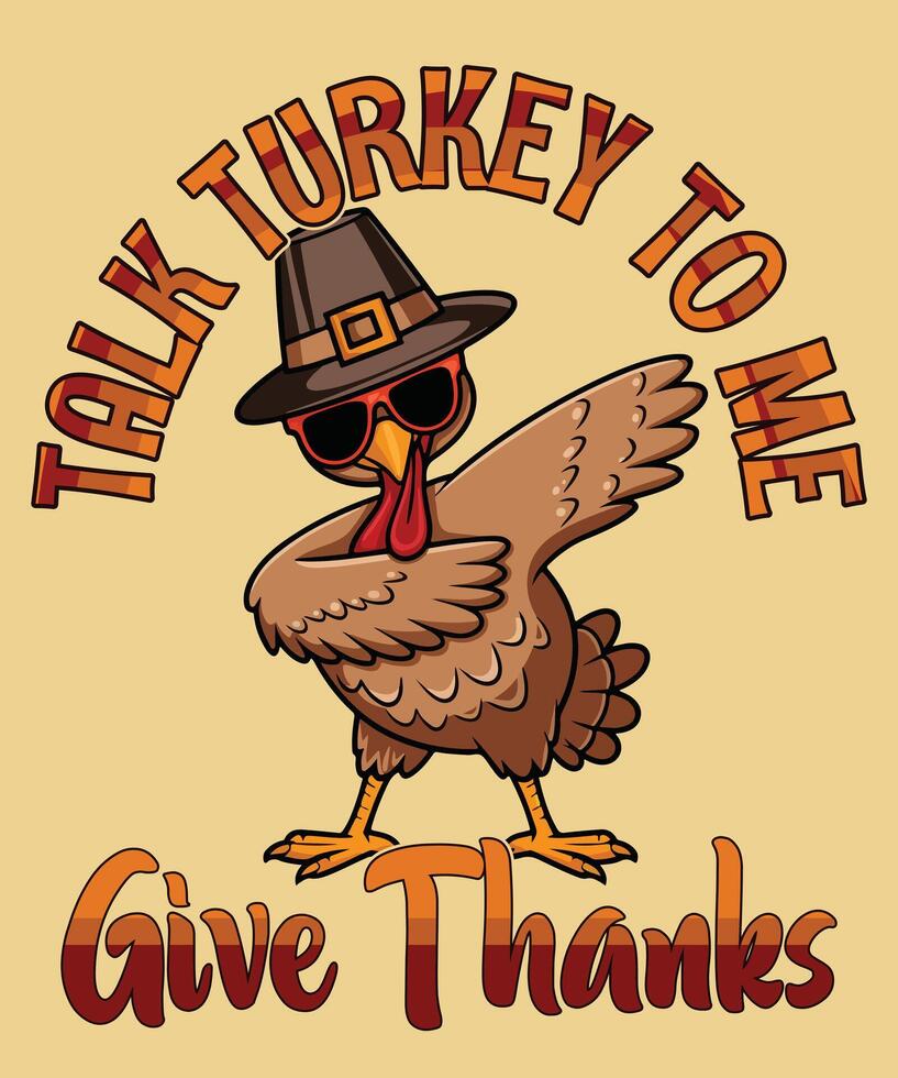 Talk Turkey To ME Give Thanks giving day t-shirt graphic design vector