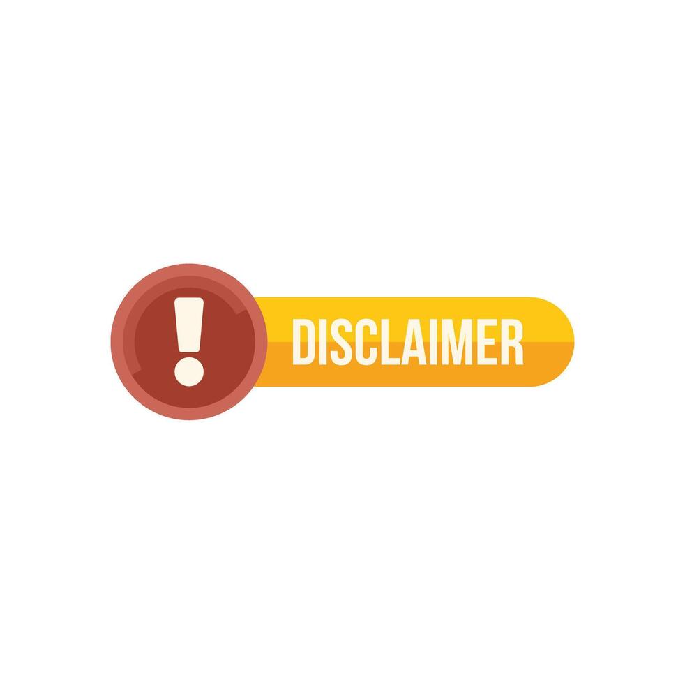 Disclaimer warning message with exclamation point icon vector