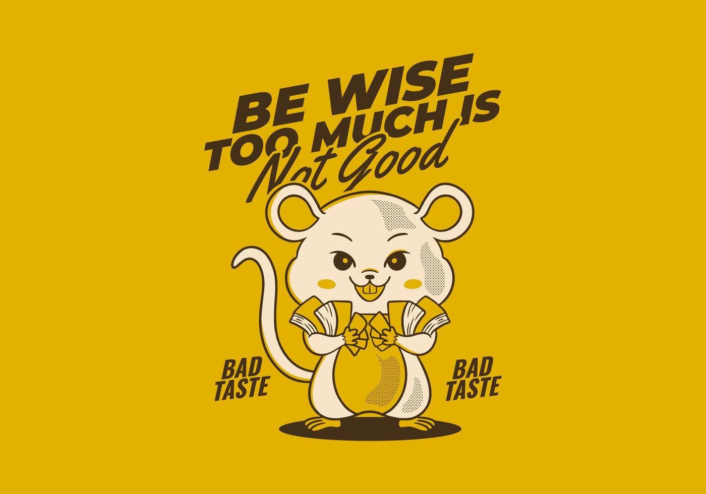Too much is not good, be wise. Retro rat mascot character holding a lot of money, good for t-shirt printing vector