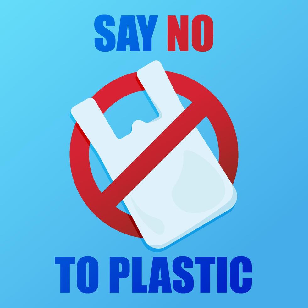 Say no to plastic. Environmental poster with text. Pollution problem concept. Prohibition sign. Plastic bag. vector
