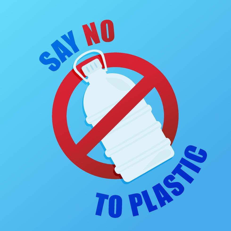 Say no to plastic. Environmental poster with text. Pollution problem concept. Prohibition sign. Plastic bottle. vector