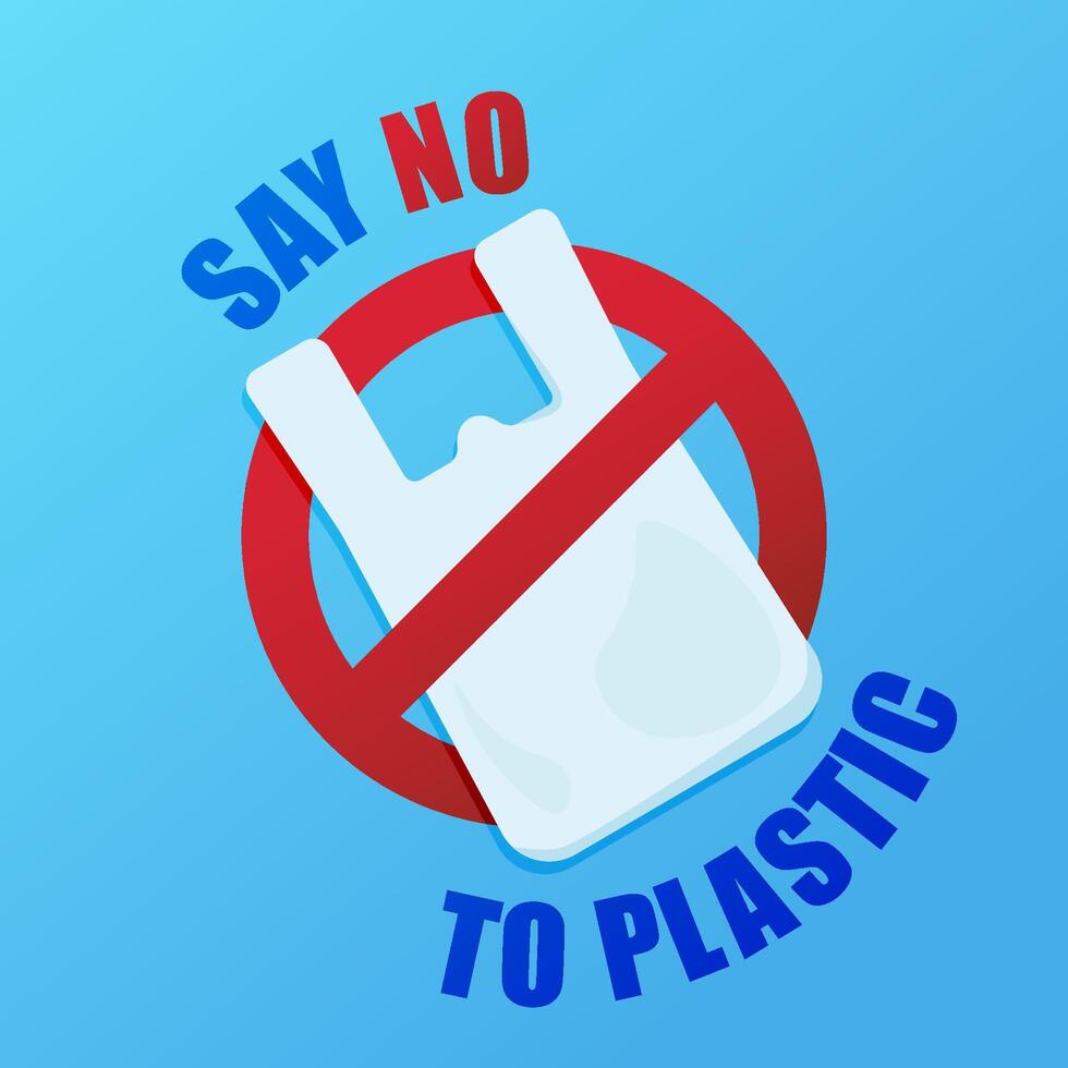 Say no to plastic. Environmental poster with text. Pollution problem concept. Prohibition sign. Plastic bag. vector