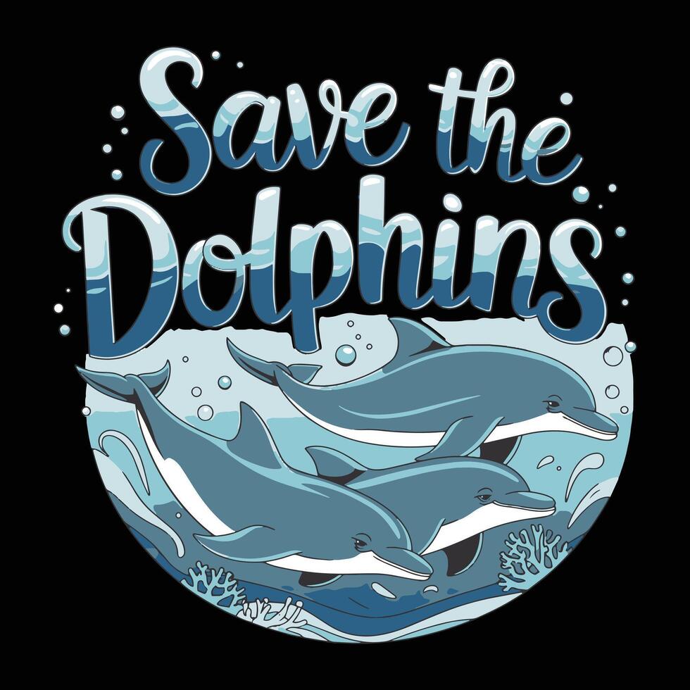 Save the Dolphins T Shirt Design, Environmental T Shirt Design, Save the Ocean Dolphins T Shirt Design vector