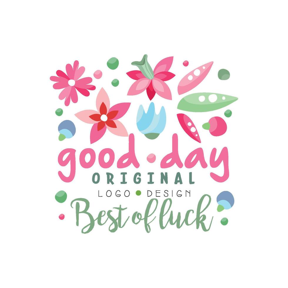 Good Day, Best of Luck logo original, design element can be used for print, card, banner, poster, invitation, colorful label with flowers Illustration vector