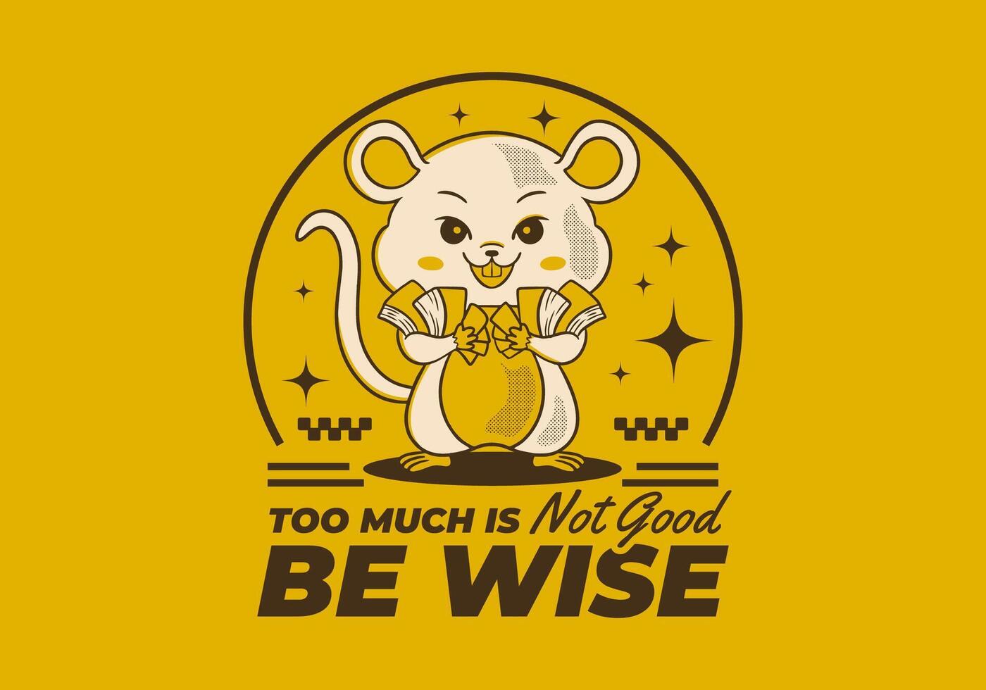 Too much is not good, be wise. Retro rat mascot character holding a lot of money with retro yellow colors vector