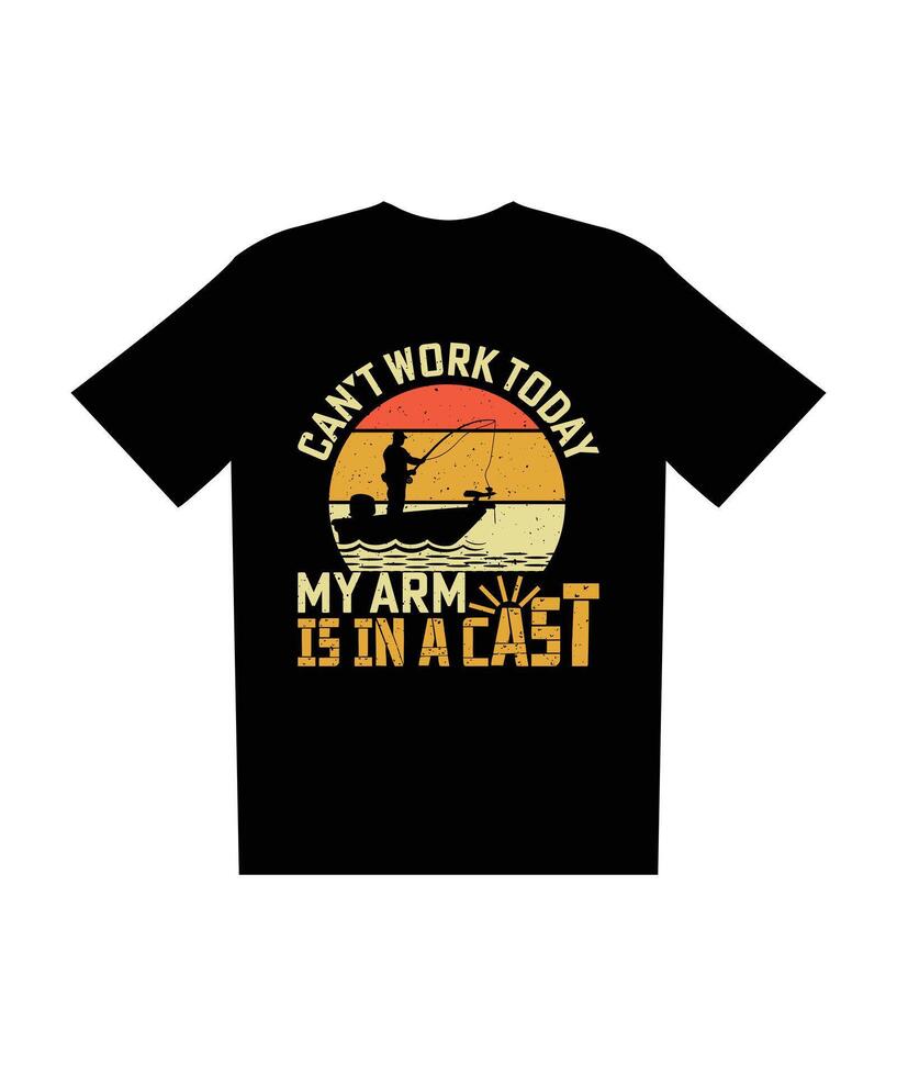 Humorous Fishing Graphic T-Shirt Design With Text 'Can't Work Today,My arm is in a cast' vector