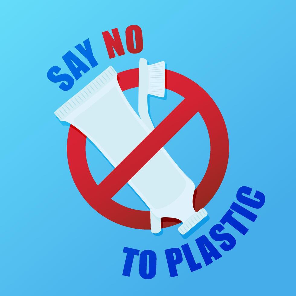 Say no to plastic. Pollution problem concept. Prohibition sign. Plastic tube of toothpaste and a toothbrush. vector