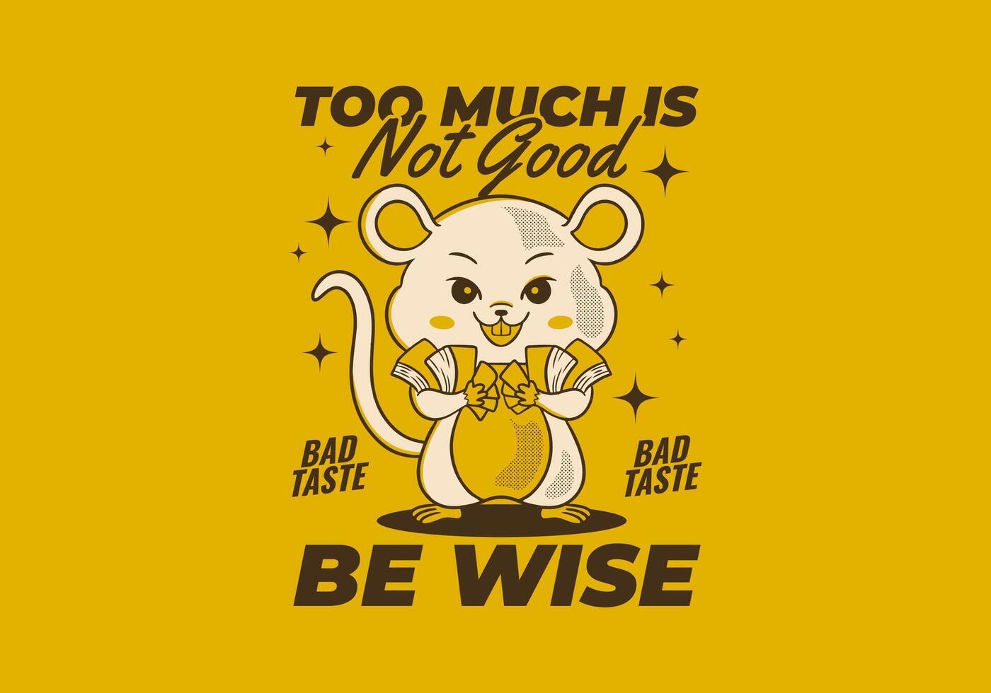 Too much is not good, be wise. Retro rat mascot character holding a lot of money, with full yellow colors of background vector