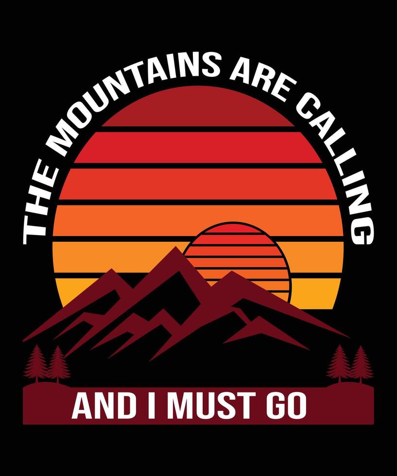 The Mountains Are Calling and I Must Go Retro Mountain Sunset T-Shirt Design vector