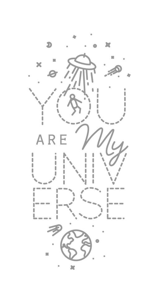 Space poster in flat style lettering you are my universe drawing with grey lines on white background vector