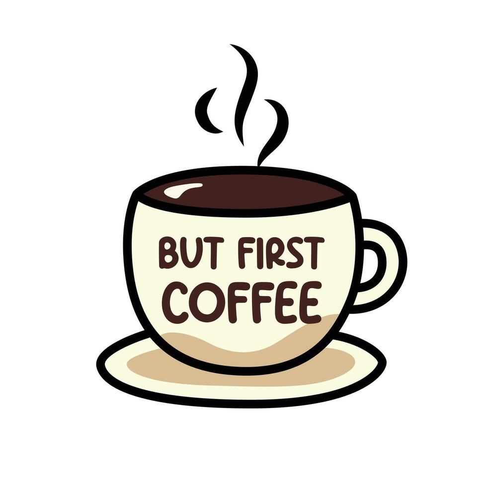 Coffee Cup Clip Art Featuring But First, Coffee Design vector