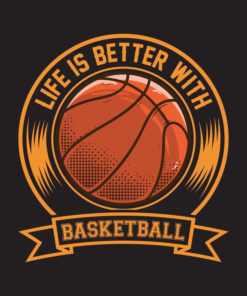 Life Is Better With Basketball vector