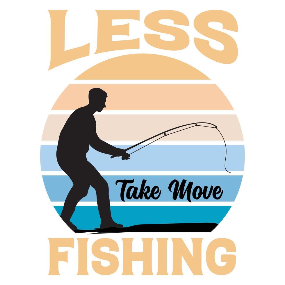 Less Take Move Fishing T-shirt design. vector