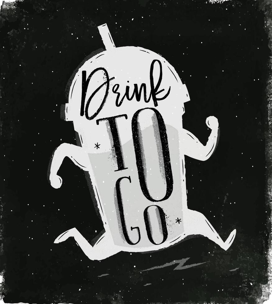 Poster running cup in vintage style lettering drink to go drawing with chalk on chalkboard background vector